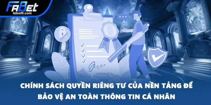 Chính sách quyền riêng tư của nền tảng để bảo vệ an toàn thông tin cá nhân